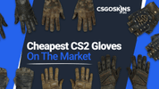The Cheapest CS2 Gloves On The Market