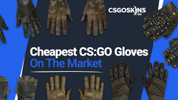 The Cheapest CS:GO Gloves On The Market