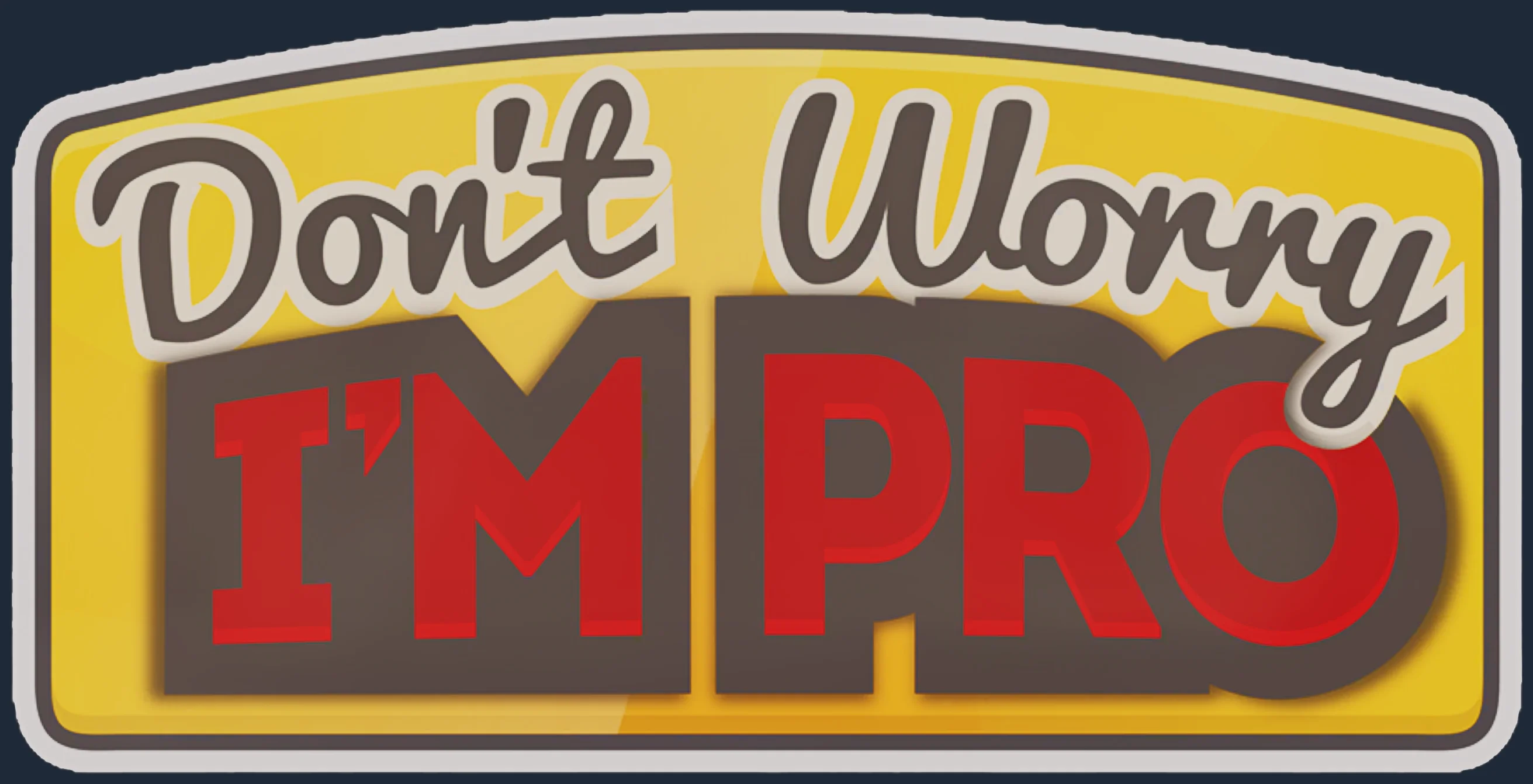 Sticker | Don't Worry, I'm Pro Image