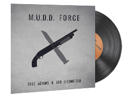 Music Kit | Tree Adams and Ben Bromfield, M.U.D.D. FORCE